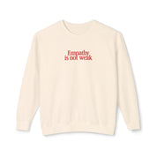 Empathy is Not Weak Lightweight Crewneck