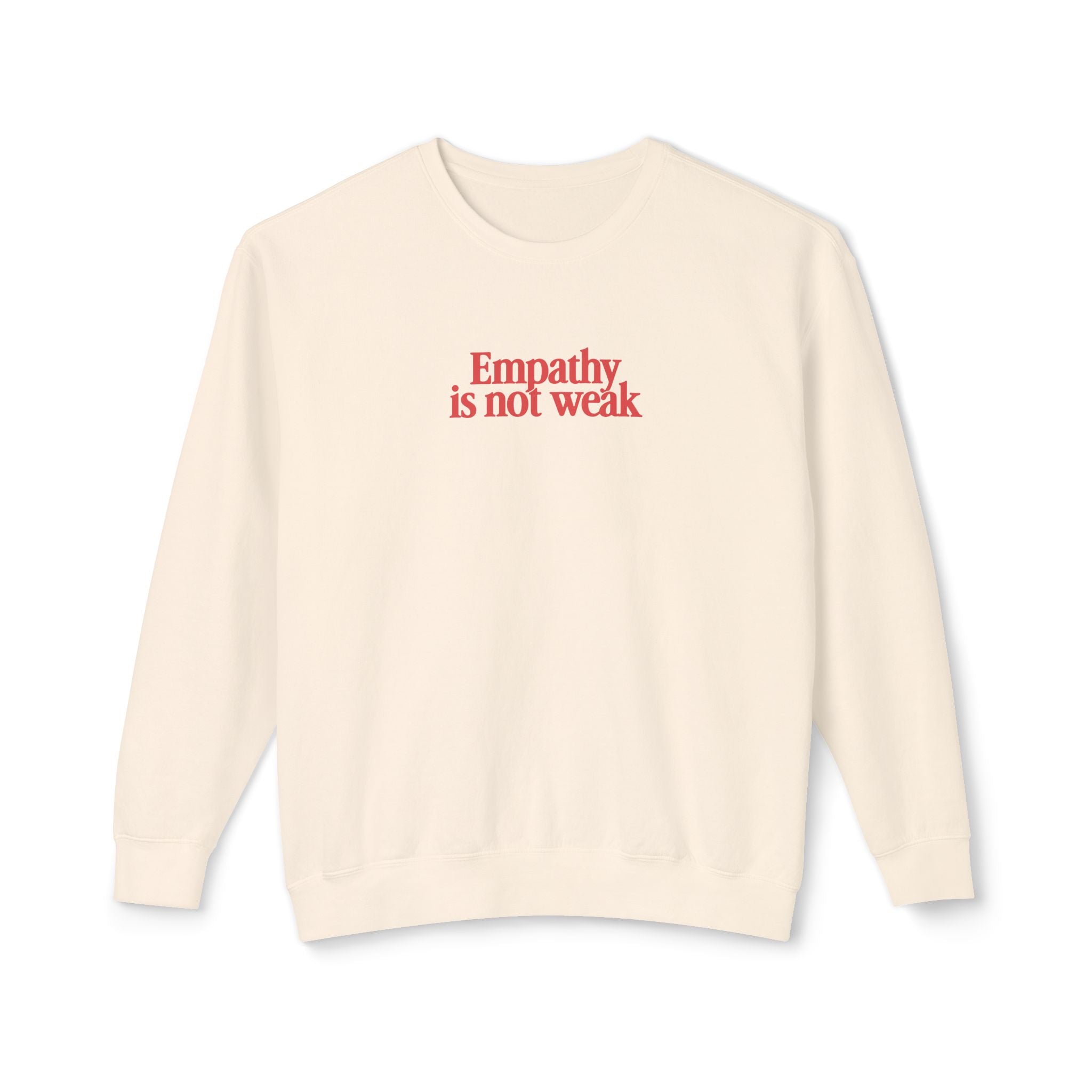 Empathy is Not Weak Lightweight Crewneck