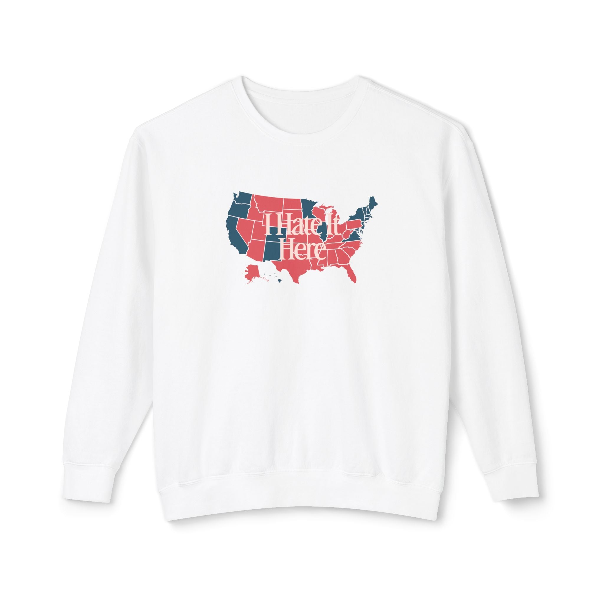 I Hate It Here Lightweight Crewneck