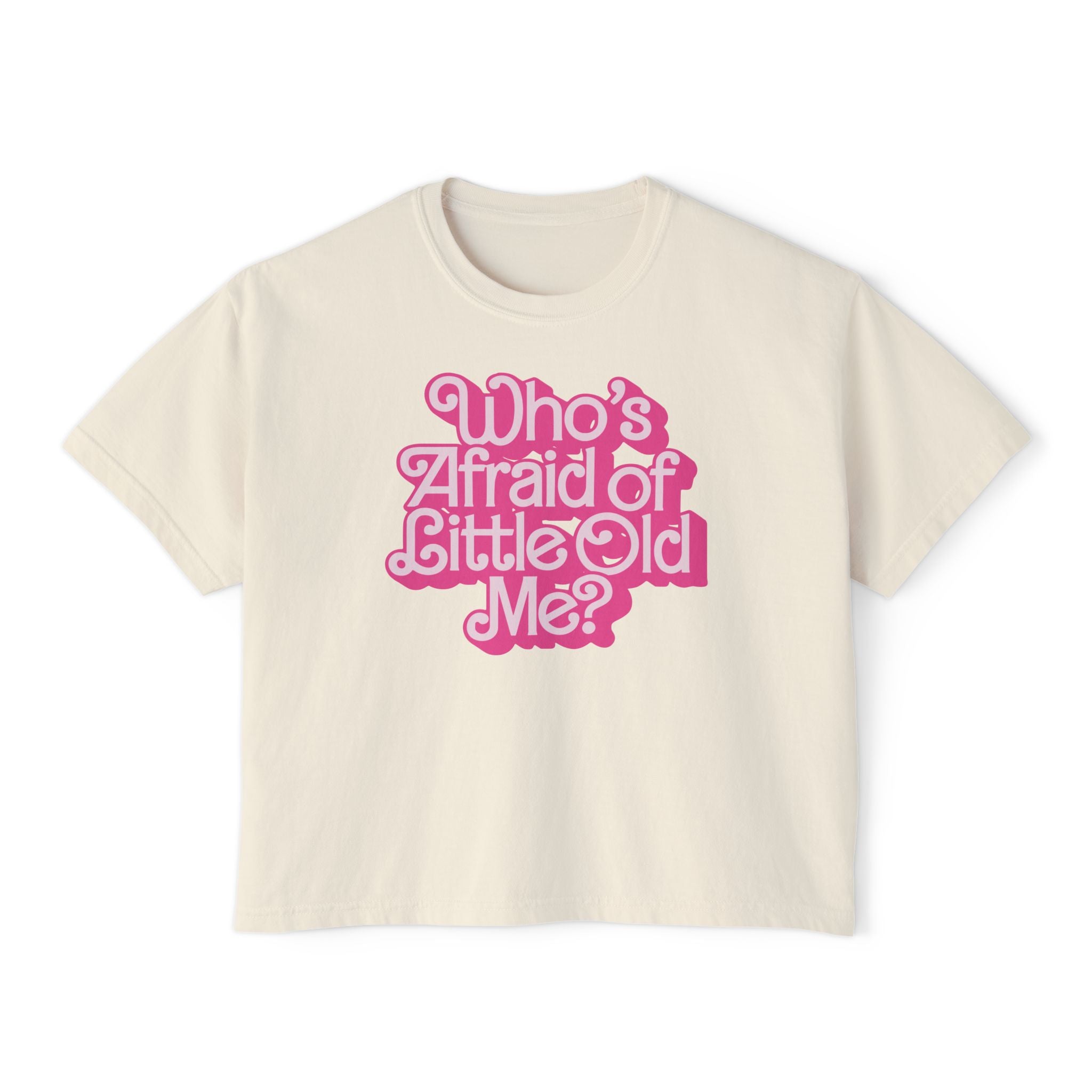 Who's Afraid of Little Old Me Comfort Colors Crop Top