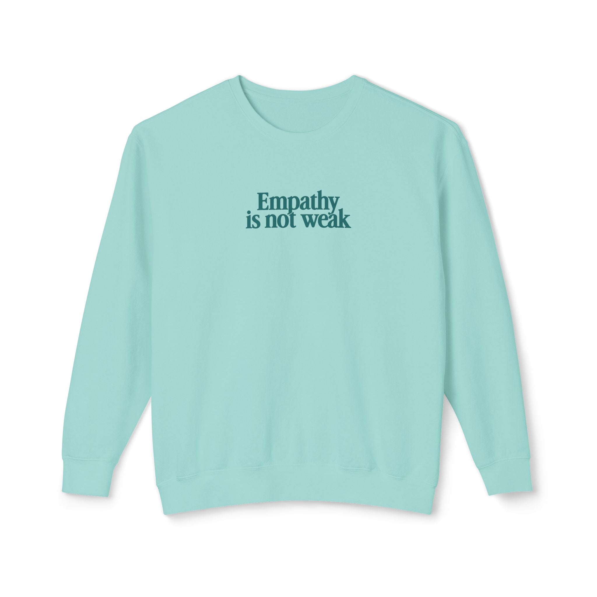 Empathy is Not Weak Lightweight Crewneck