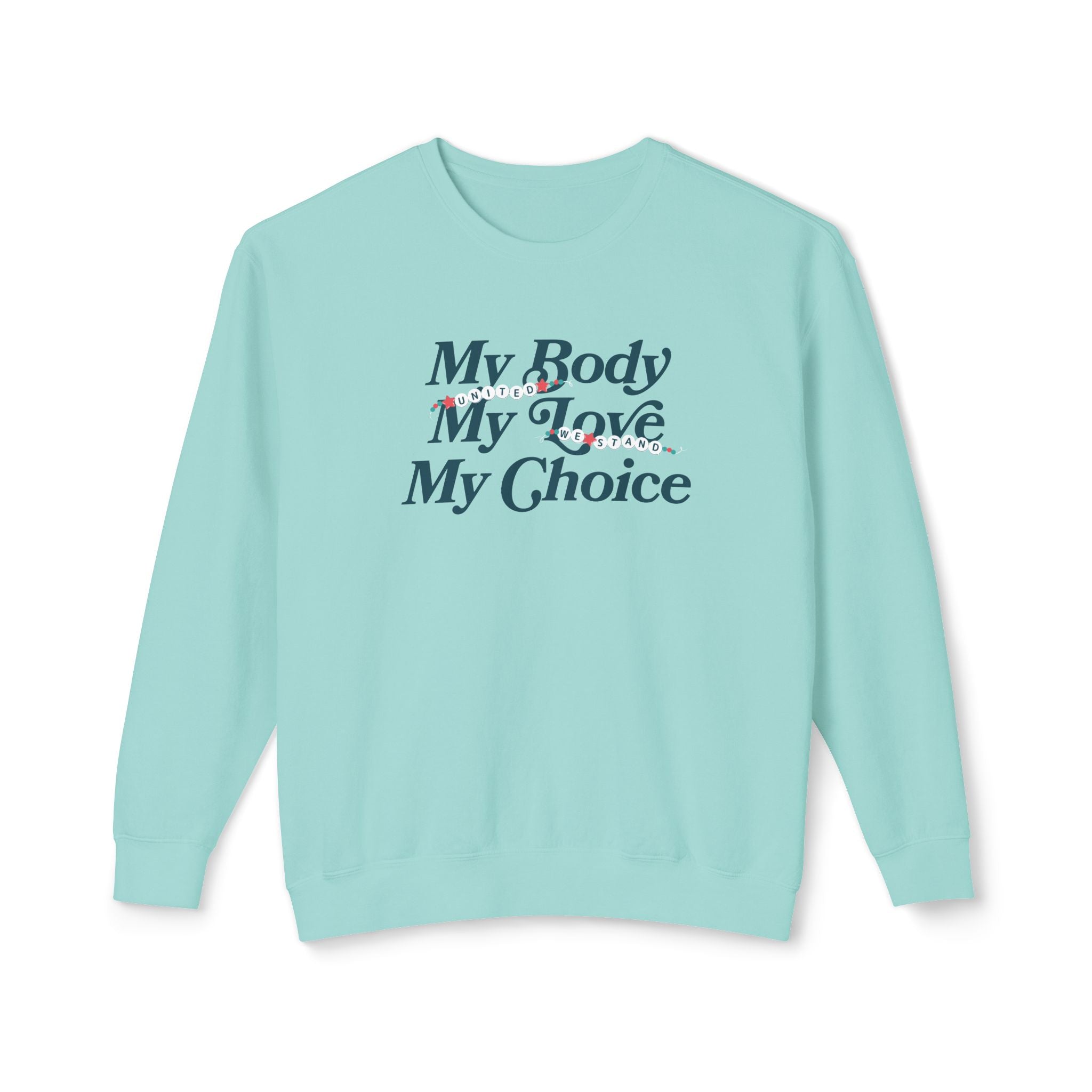 My Body My Choice My Love Lightweight Comfort Colors Crewneck