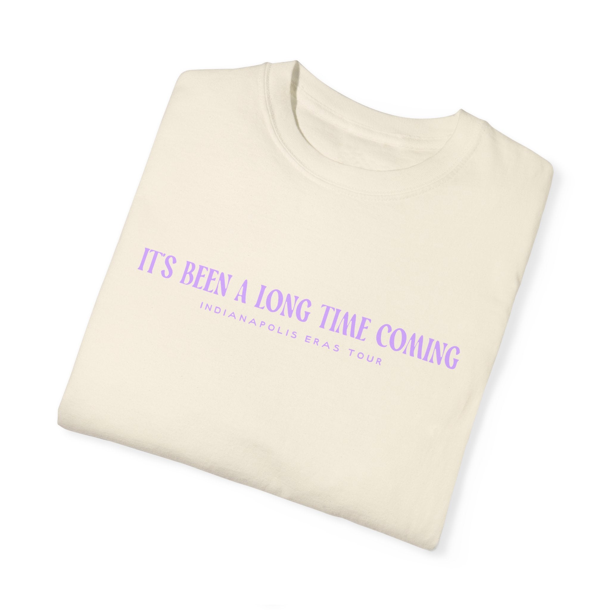 It's Been A Long Time Coming Indy Eras Comfort Colors Tee