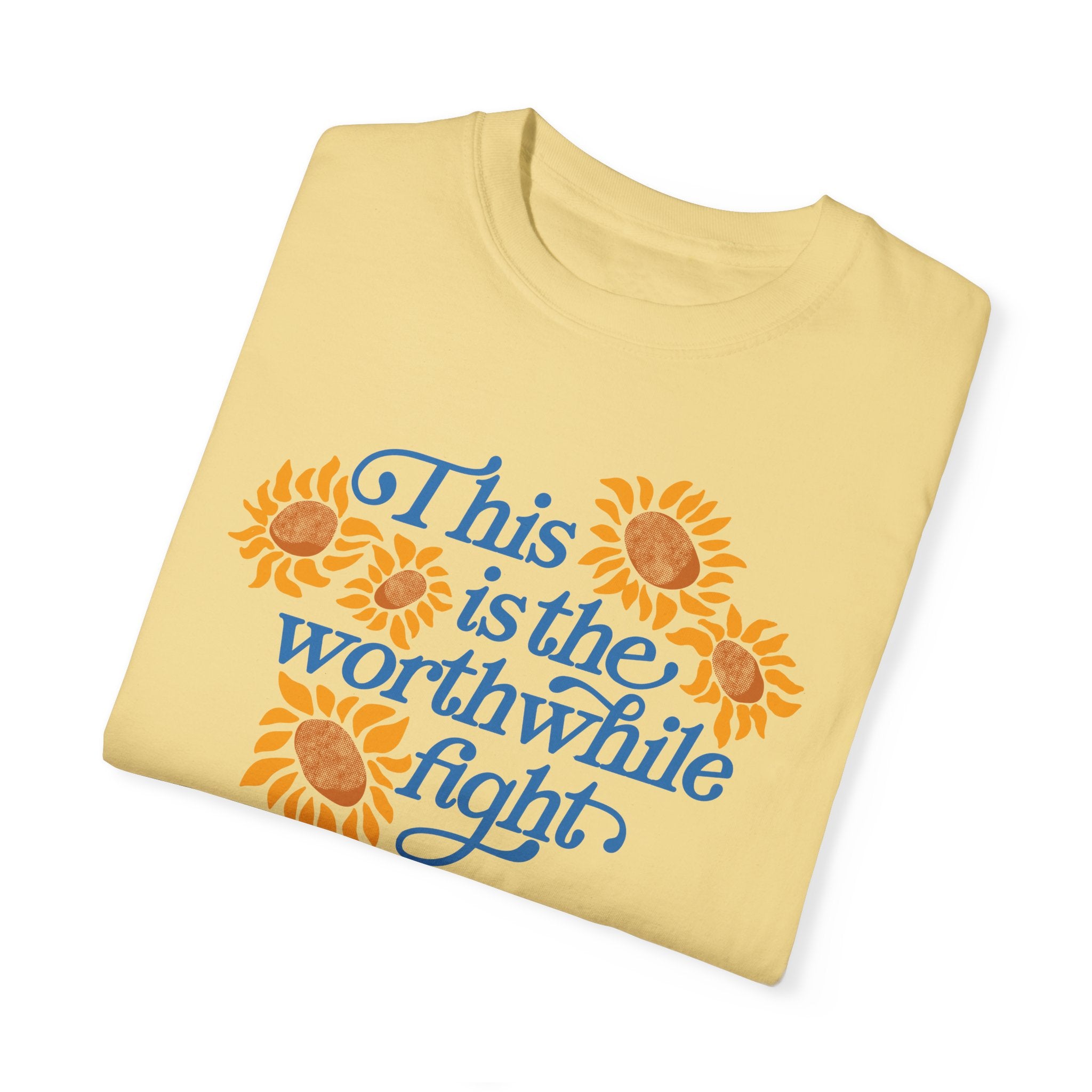 This is the Worthwhile Fight Tee