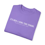 It's Been A Long Time Coming Indy Eras Comfort Colors Tee