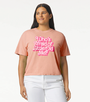 Who's Afraid of Little Old Me Comfort Colors Crop Top