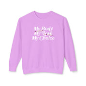 My Body My Choice My Love Lightweight Comfort Colors Crewneck