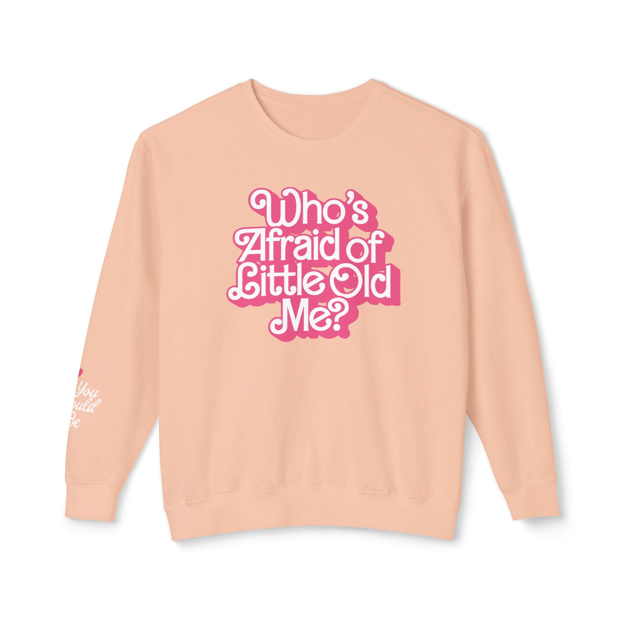 Who's Afraid of Little Old Me Lightweight Crewneck