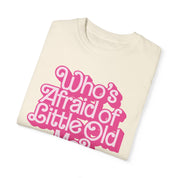 Who's Afraid of Little Old Me Tee