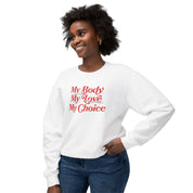 My Body My Choice My Love Lightweight Comfort Colors Crewneck