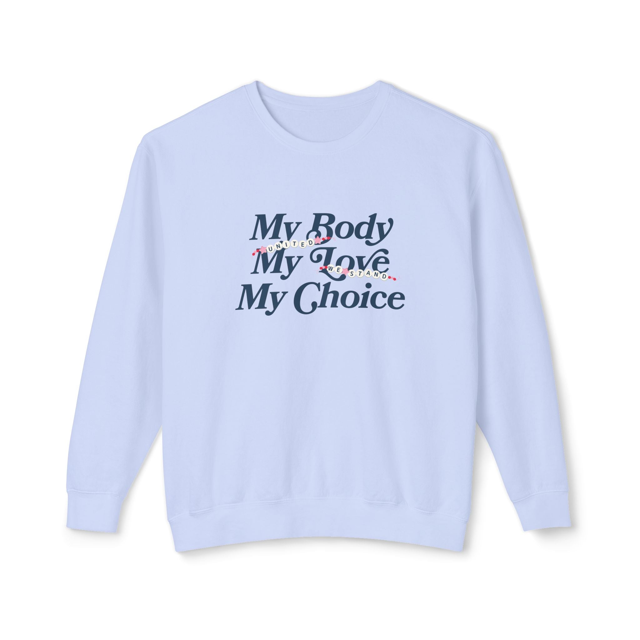 My Body My Choice My Love Lightweight Comfort Colors Crewneck