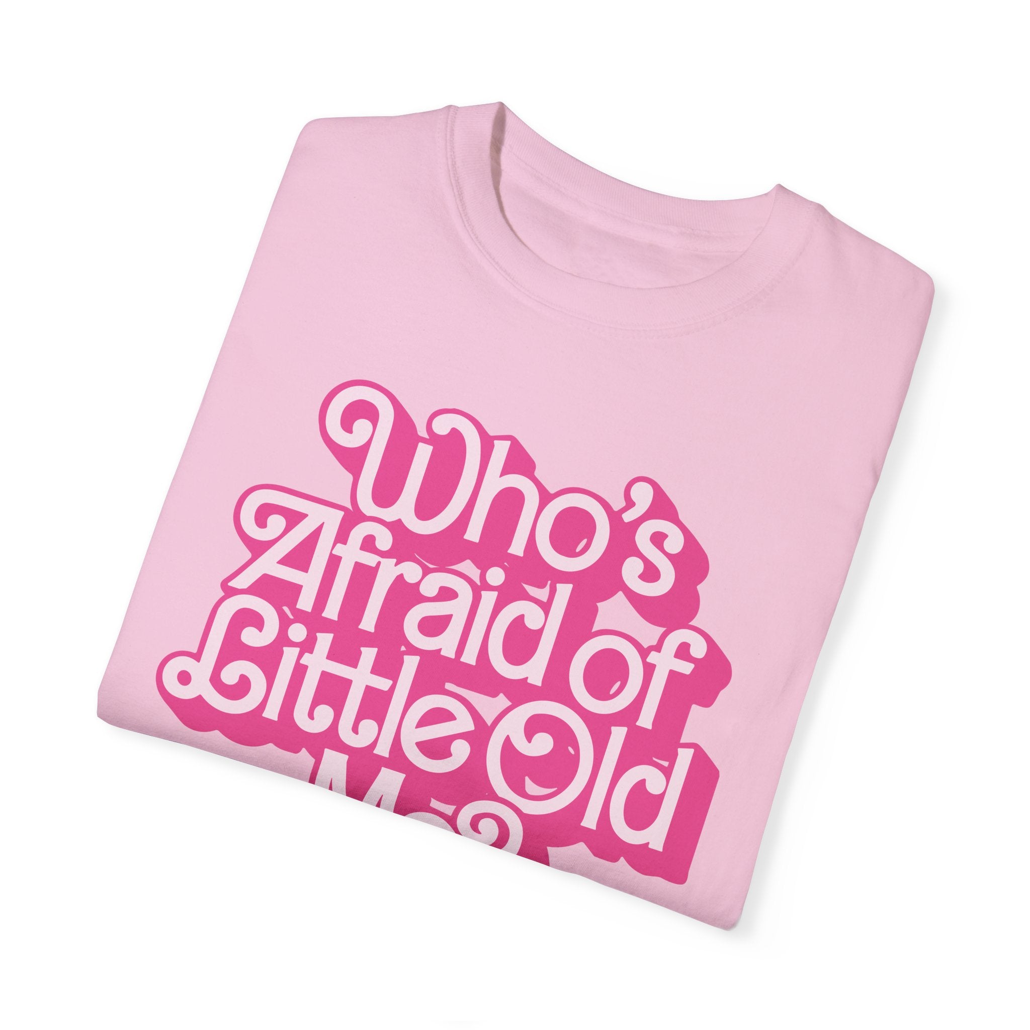 Who's Afraid of Little Old Me Tee