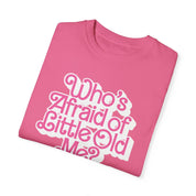 Who's Afraid of Little Old Me Tee