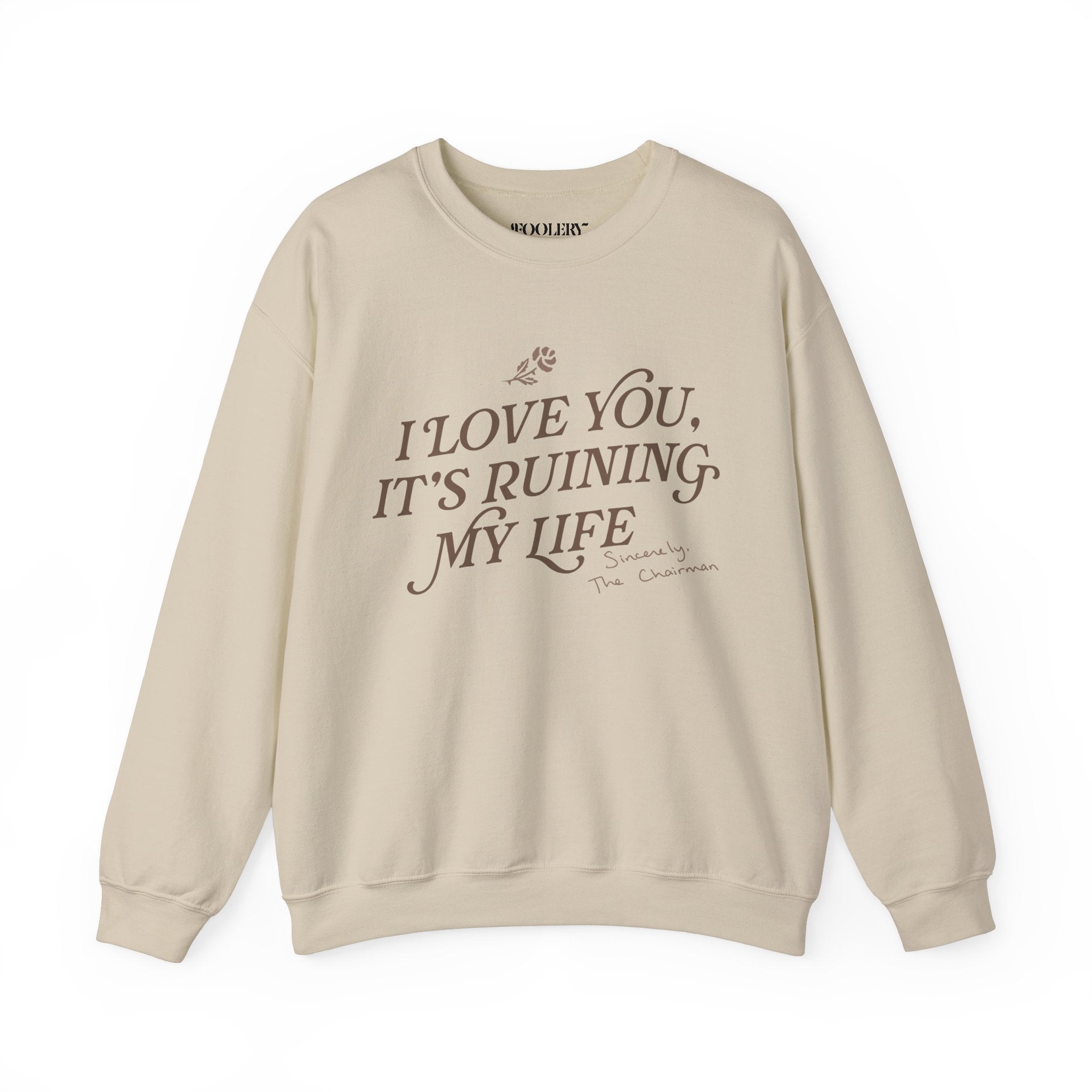 I Love You, It's Ruining My Life Crewneck