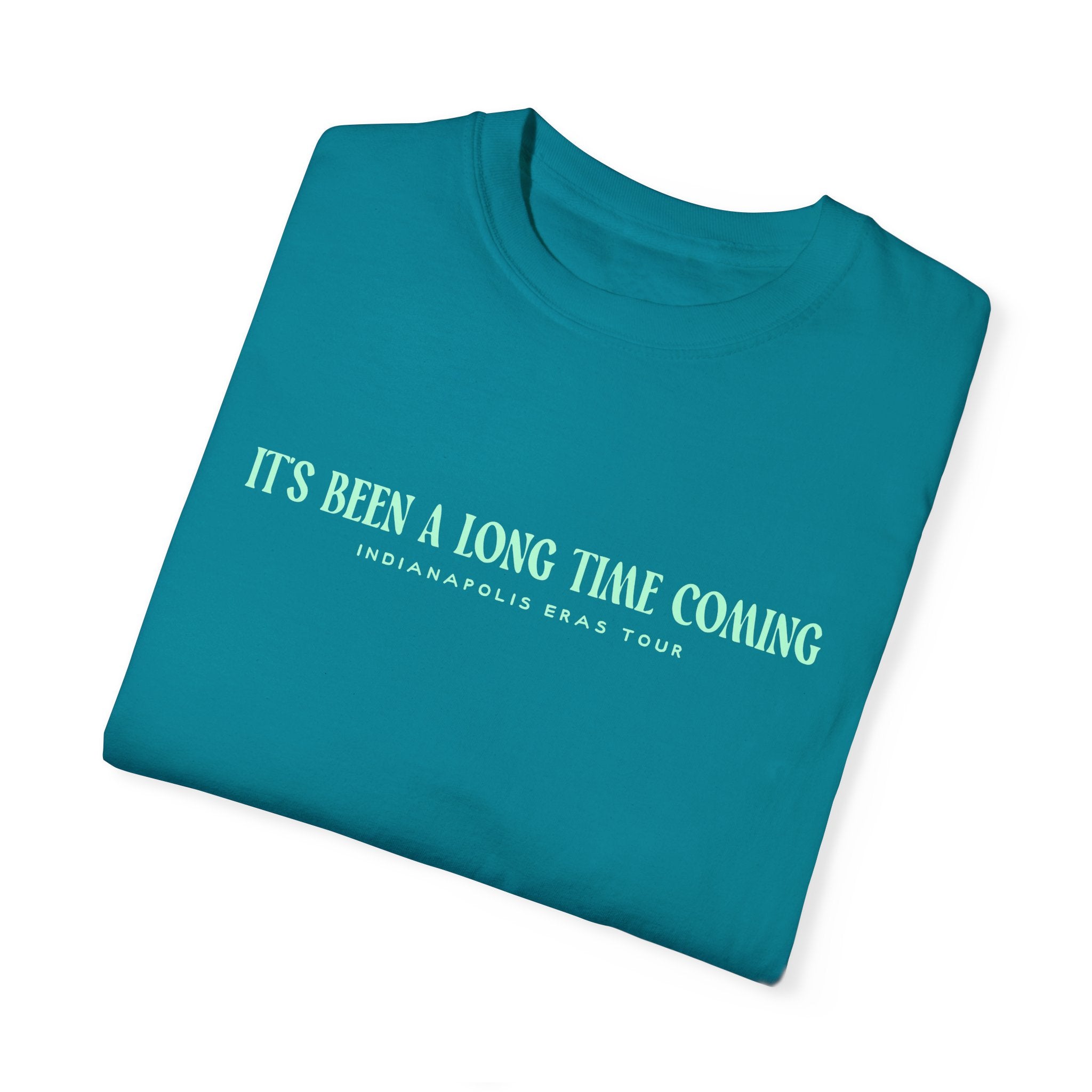 It's Been A Long Time Coming Indy Eras Comfort Colors Tee