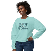 My Body My Choice My Love Lightweight Comfort Colors Crewneck