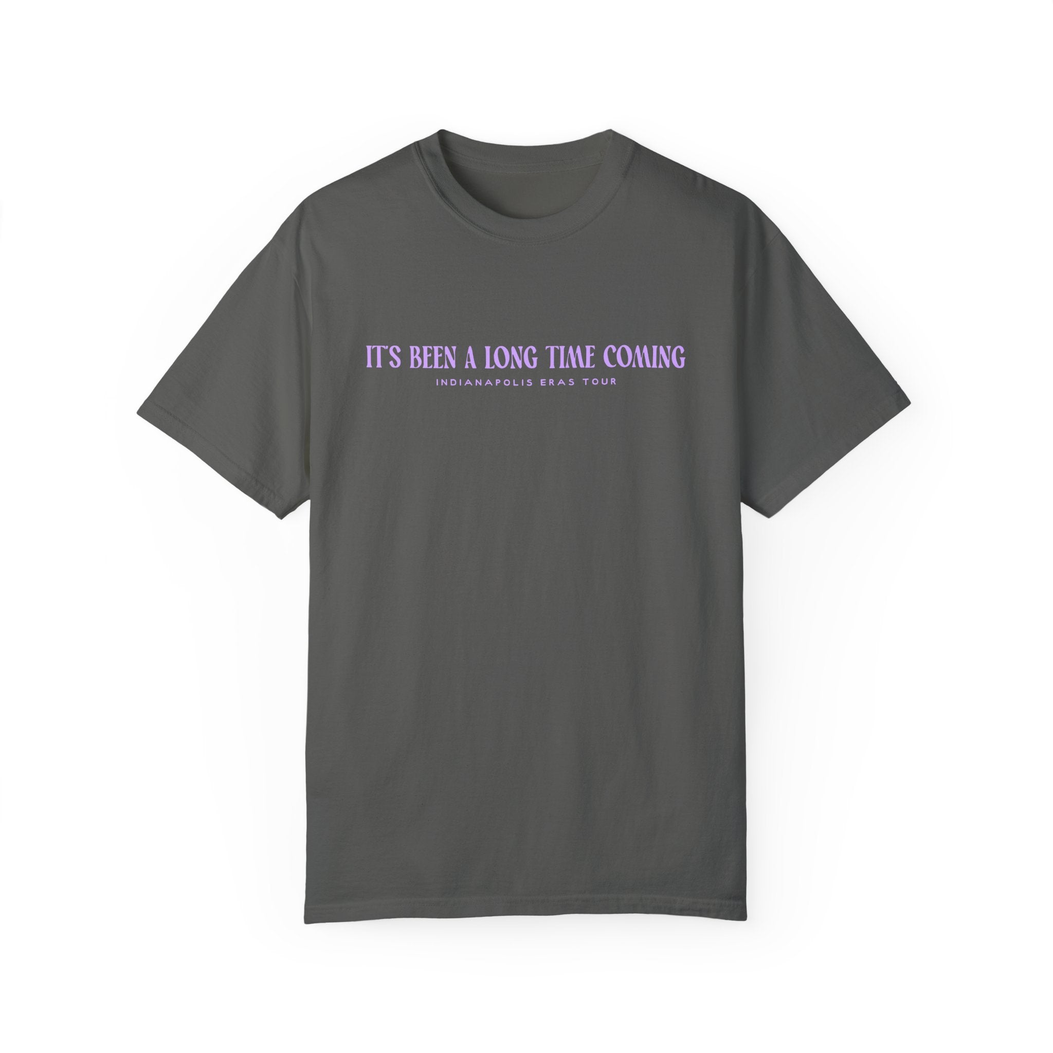 It's Been A Long Time Coming Indy Eras Comfort Colors Tee