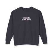 Empathy is Not Weak Lightweight Crewneck