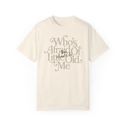 Serif Who's Afraid of Little Old Me Tee