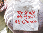 My Body My Love My Choice Tee