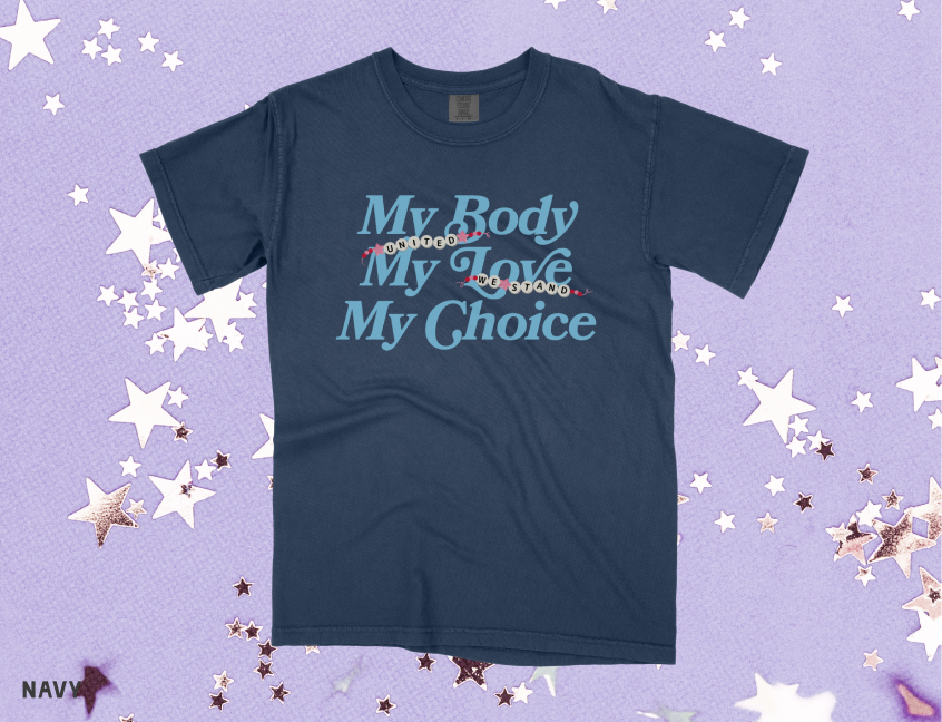 My Body My Love My Choice Tee