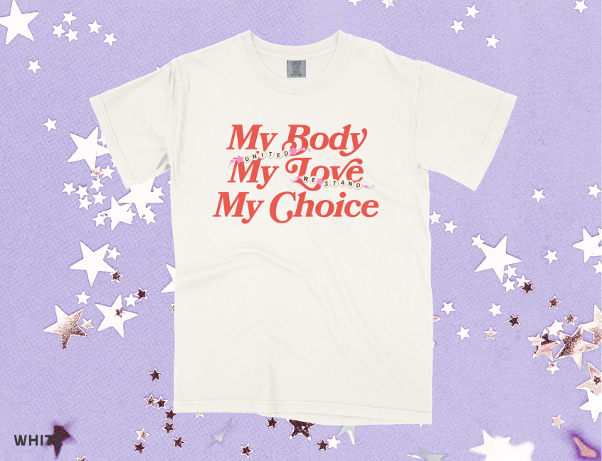 My Body My Love My Choice Tee