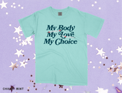 My Body My Love My Choice Tee