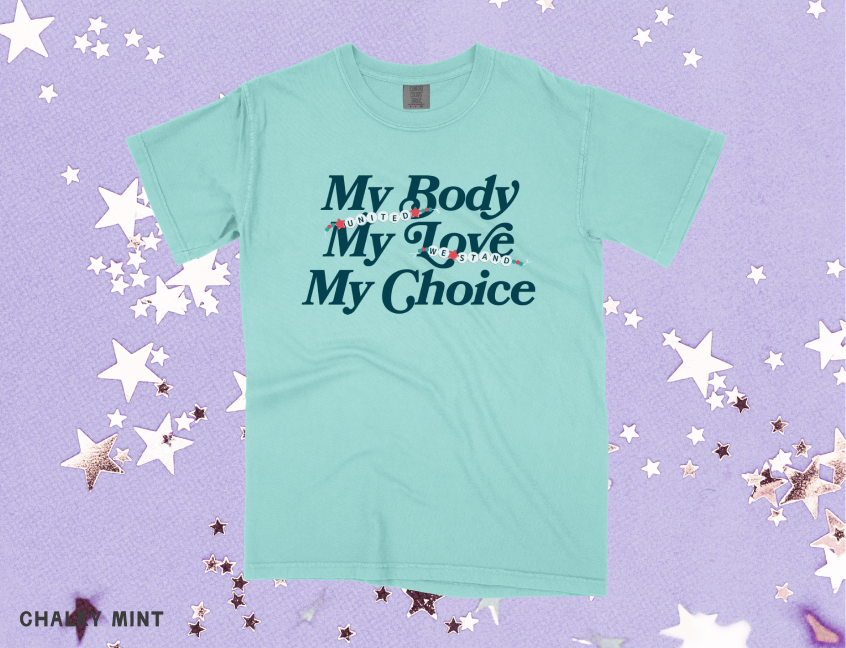 My Body My Love My Choice Tee