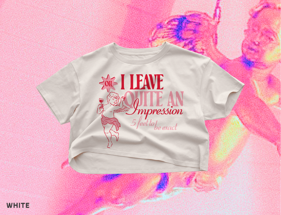 I Leave Quite An Impression Crop Tee