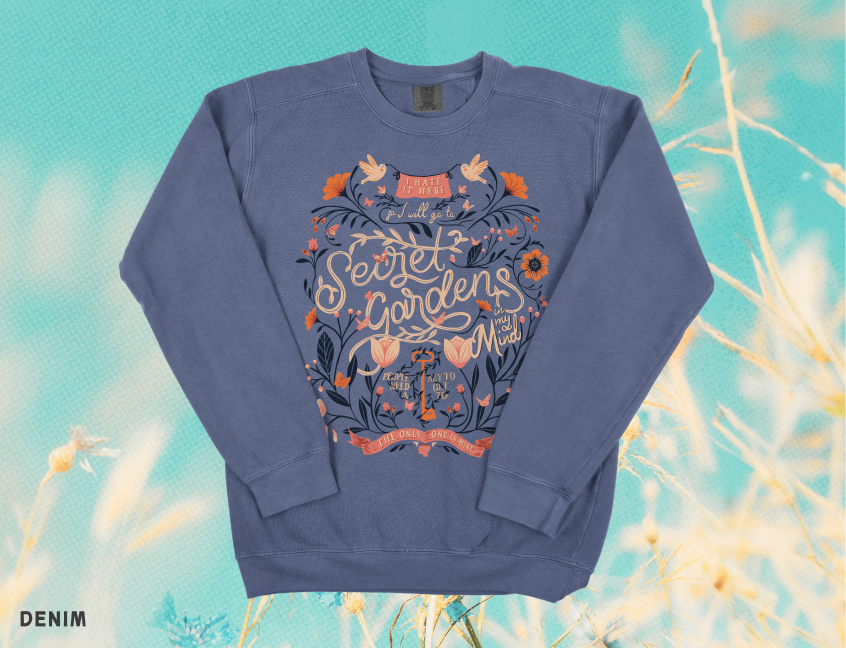 I Hate It Here Floral Secret Gardens Crewneck