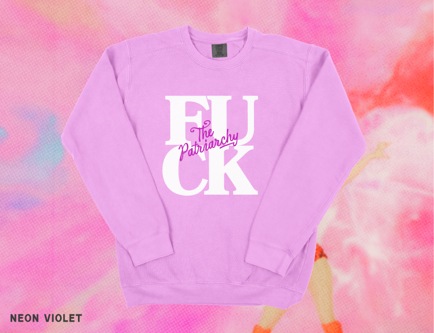 F*ck The Patriarchy Lightweight Crewneck