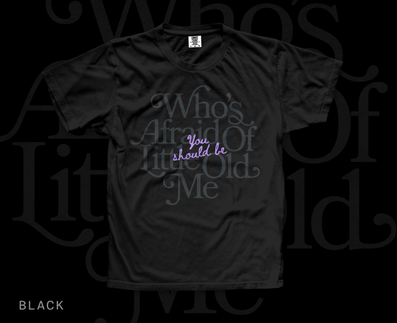 Serif Who's Afraid of Little Old Me Tee