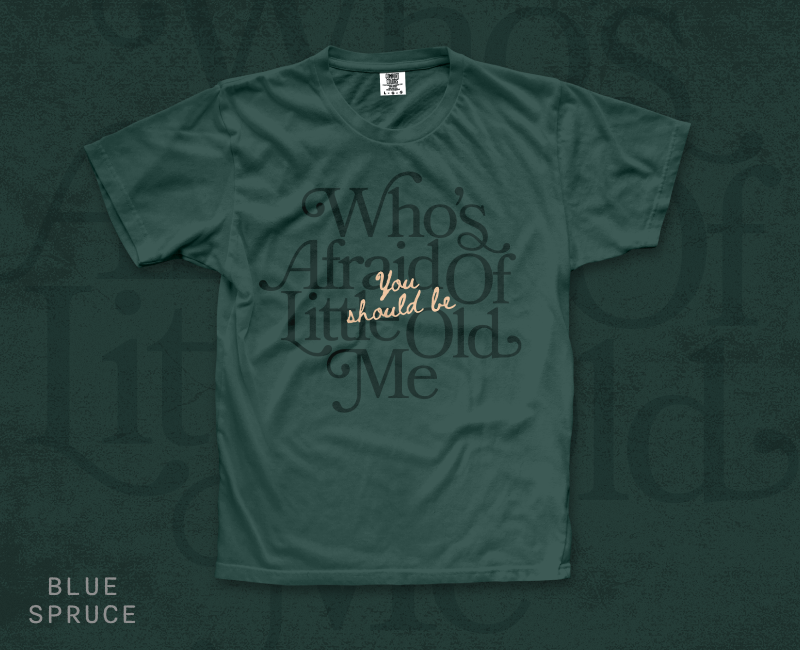 Serif Who's Afraid of Little Old Me Tee