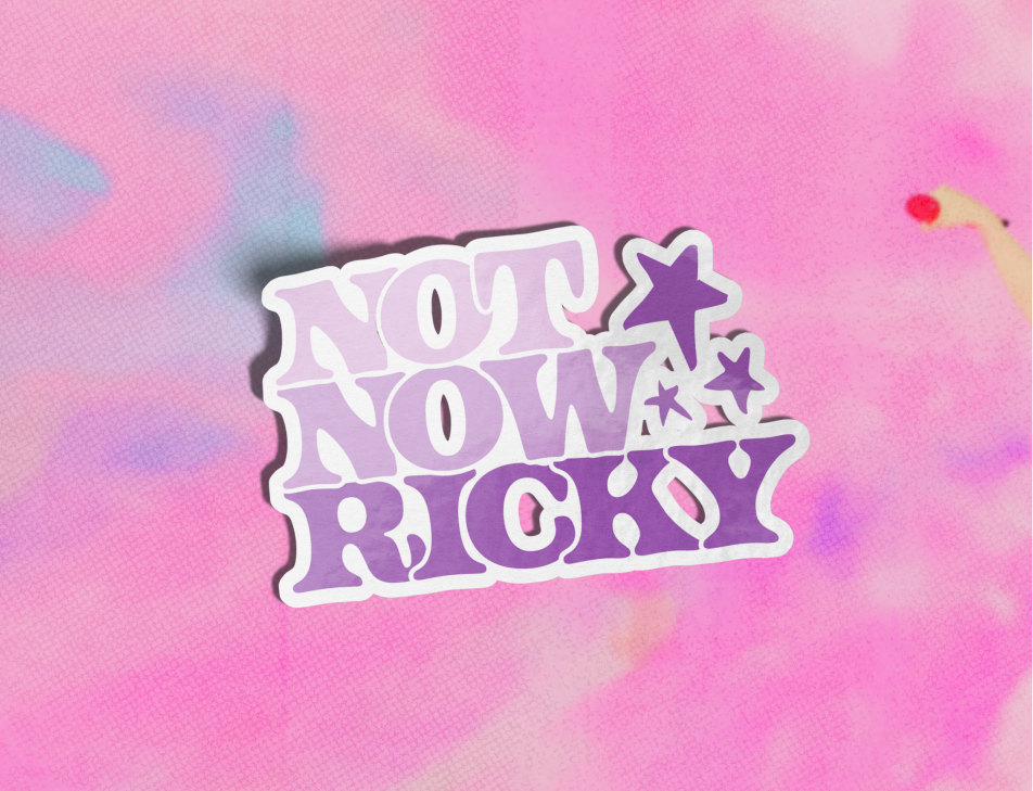 Not Now Ricky Tess x Foolery Sticker