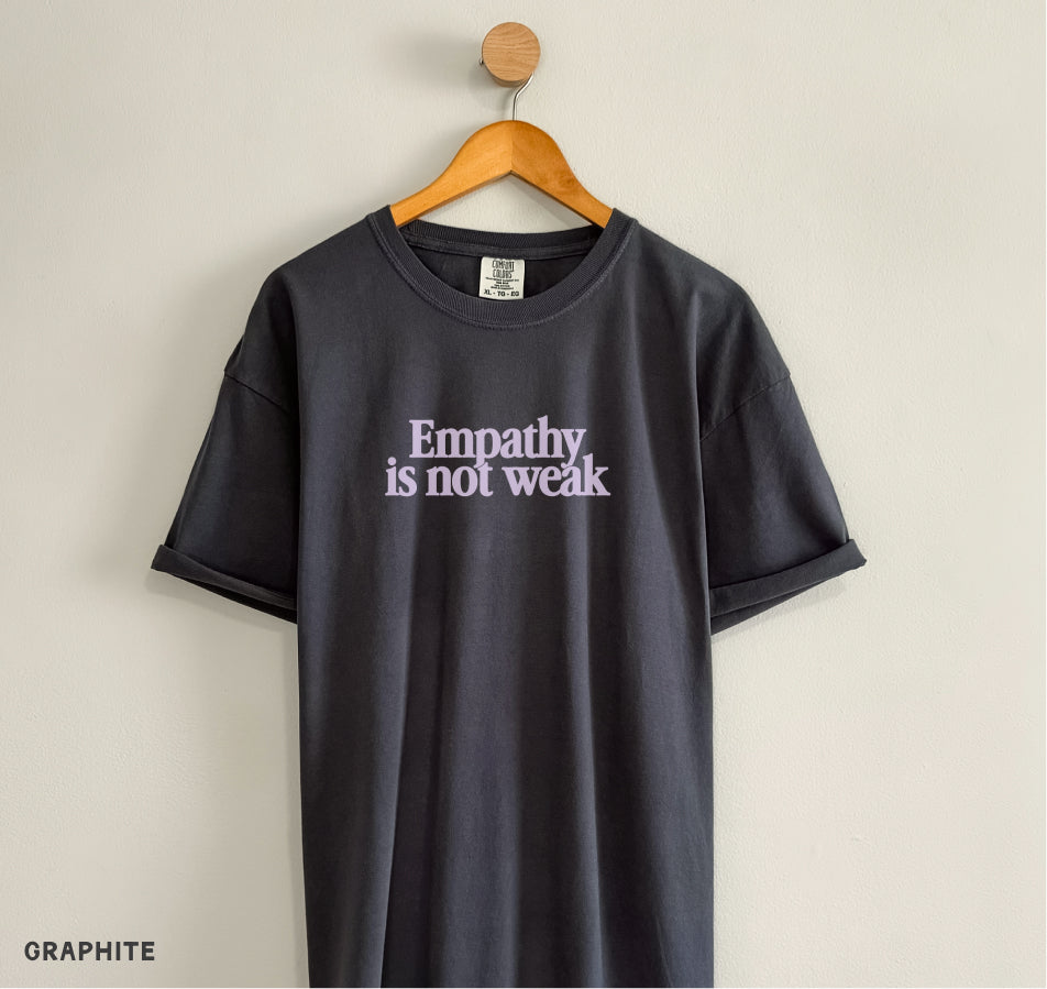 Empathy is Not Weak Tee