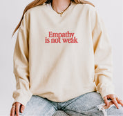 Empathy is Not Weak Lightweight Crewneck