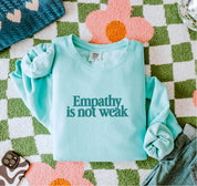 Empathy is Not Weak Lightweight Crewneck