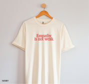 Empathy is Not Weak Tee